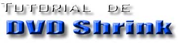 Curso de DVD Shrink - copia y graba tus DVD a DVD-R